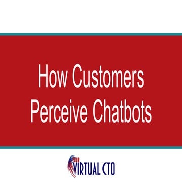 How Customers Perceive Chatbots 