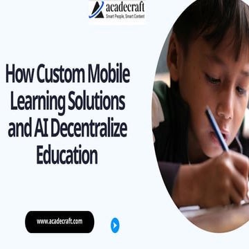 How Custom Mobile Learning Solutions and AI Decentralize Education.pptx