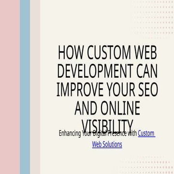 How Custom web development can improve your seo and online visibility.pptx