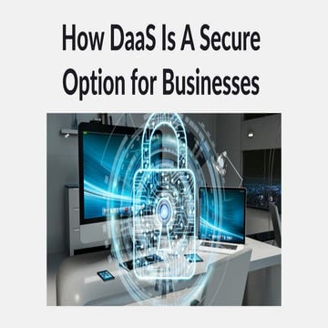 How DaaS Is a Secure Option For Businesses 