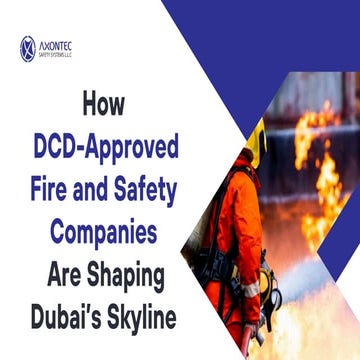 How DCD-Approved Fire and Safety Companies Are Shaping Dubai’s Skyline.pdf