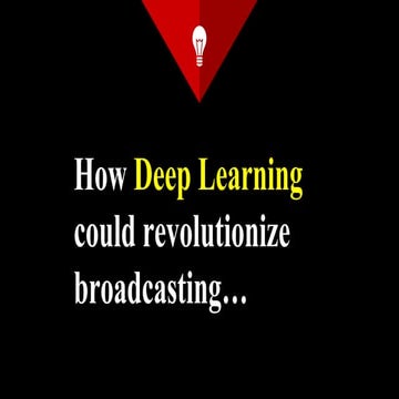 How deep learning could revolutionize broadcastin