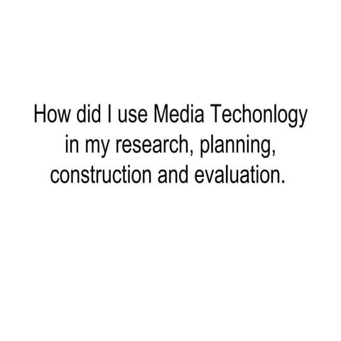 How did i use media techonlogy in my work