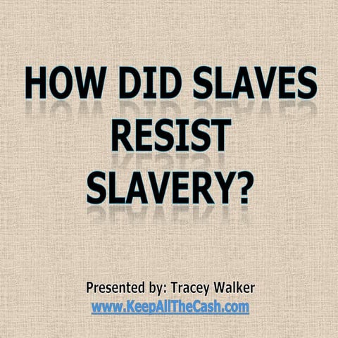 How Did Slaves Resist Slavery?