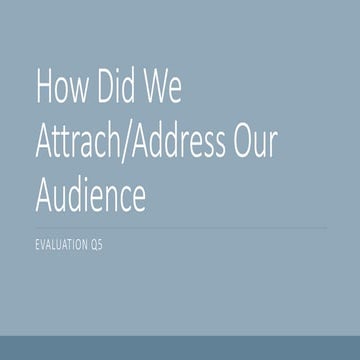 How did we attrach our audience 