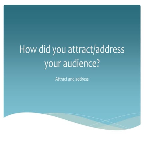How did you attract/address your audience?
