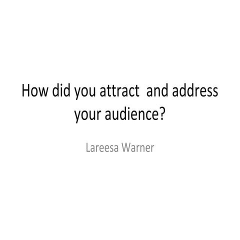 How did you attract  and address your audience new