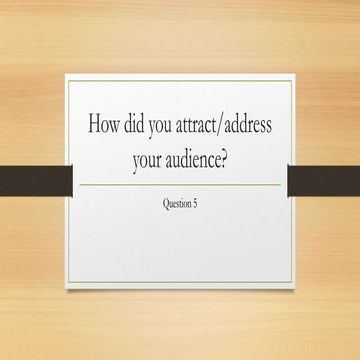 How did you attract audience   5
