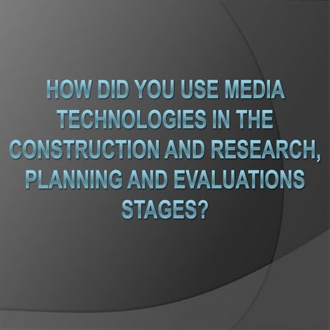 How did you use media technologies!