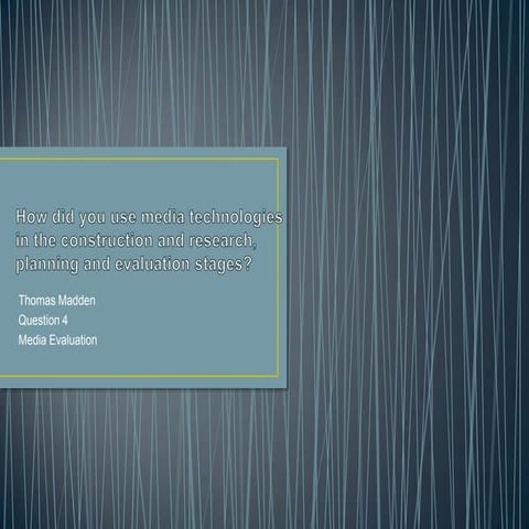 How did you use media technologies in the complete