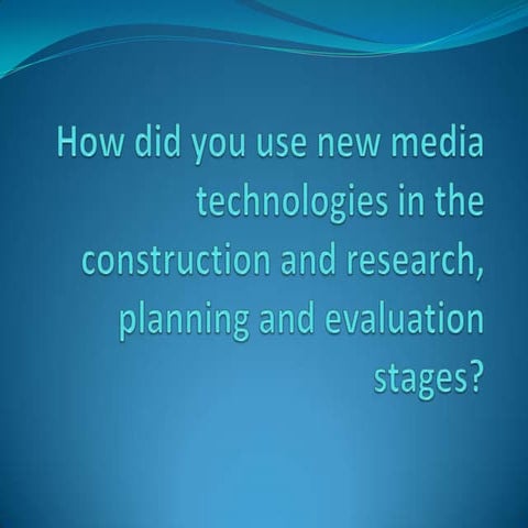 How did you use new media technologies