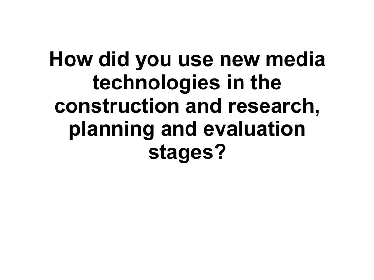 How Did You Use New Media Technologies In