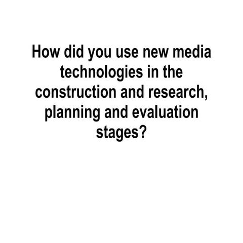 How did you use new media technologies in
