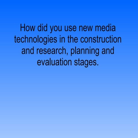 How did you use new media technologies in
