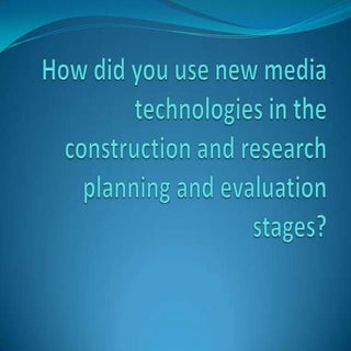 How did you use new media technolog...