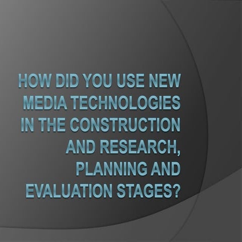 How did you use new media technologies in