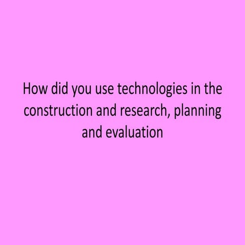 How did you use technologies in the construction