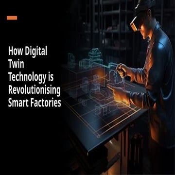 How Digital Twin Technology is Revolutionising Smart Factories.pptx