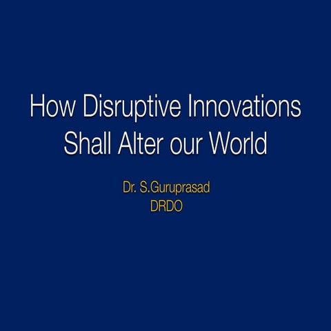 How disruptive innovations shall alter our world