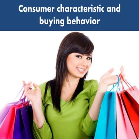 How do consumer characteristics influence buying behavior?