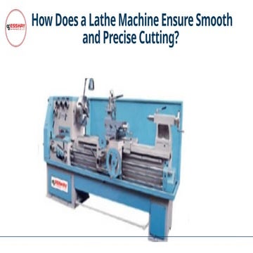 How Does a Lathe Machine Ensure Smooth and Precise Cutting.pptx