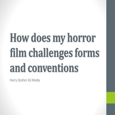 How does my horror film challenges forms and