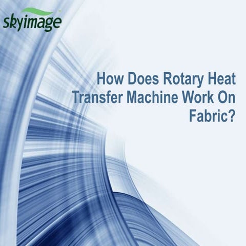 How does rotary heat machine work on fabric