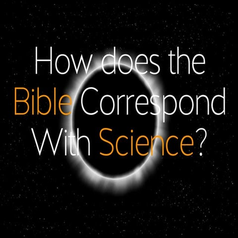 How does science correspond with the Bible?