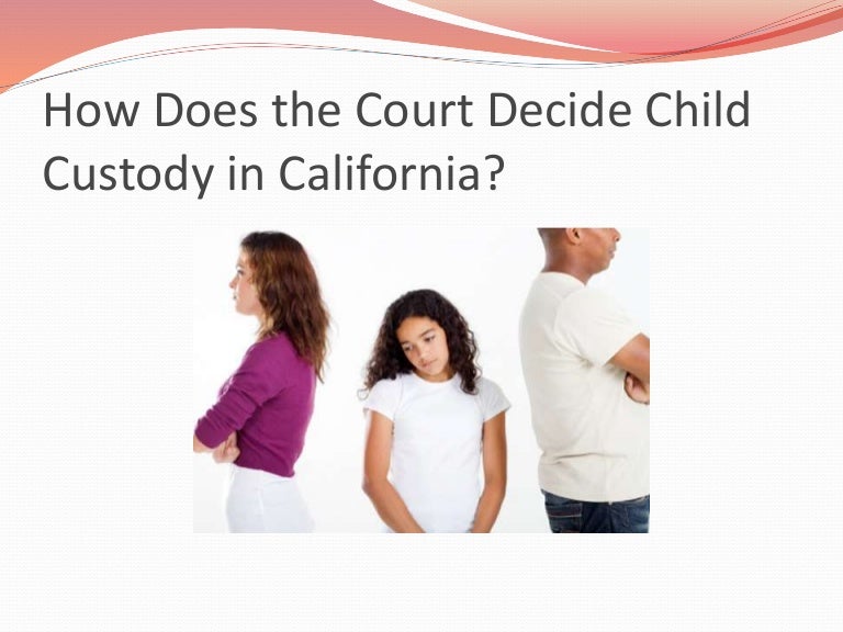 How Does the Court Decide Child Custody in California?