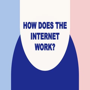 HOW DOES THE INTERNET WORK.pptxPPPPPPPPP