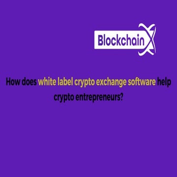 How does white label crypto exchange software help crypto entrepreneurs.pdf