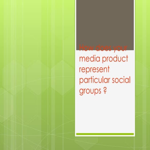 How does your media product represent particular social