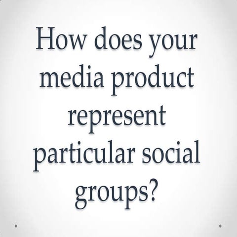 How does your media product represent particular social