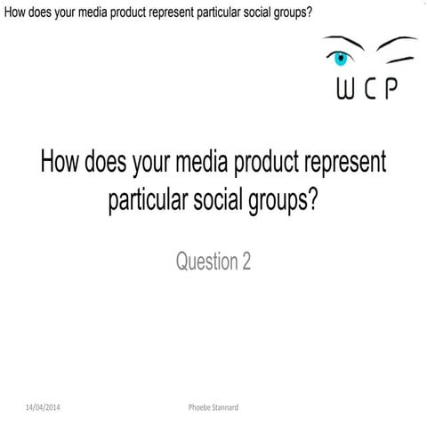How does your media product represent particular social groups?