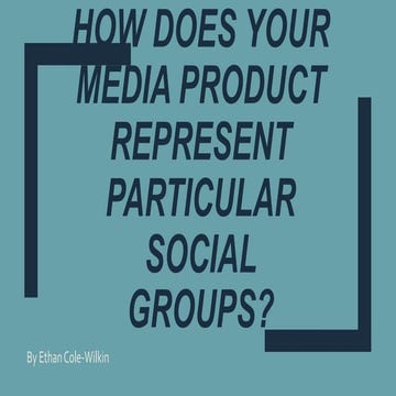 How does your media product represent particular social