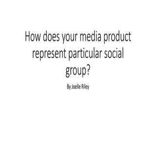 How does your media product represe...