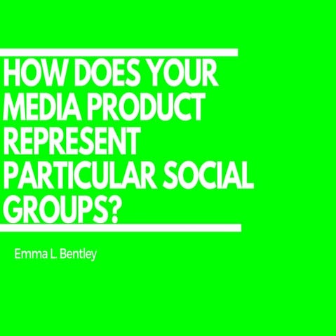 AFTER How does your media product represent particular social groups