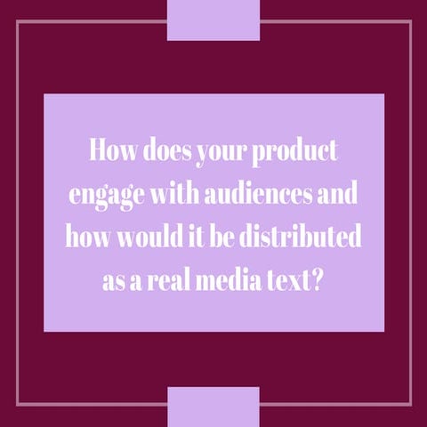 How does your product engage with audiences and how would it be distributed a...