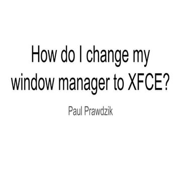How do I change my window manager to xfce?