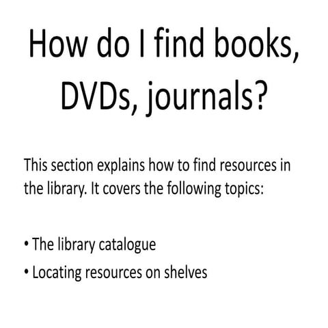 How do i find books, DVDs and journals