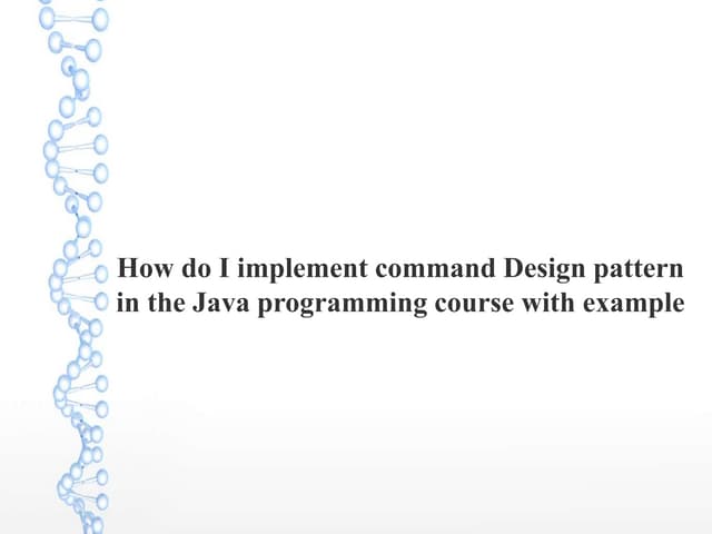 How do i implement command design pattern in the java programming course with...