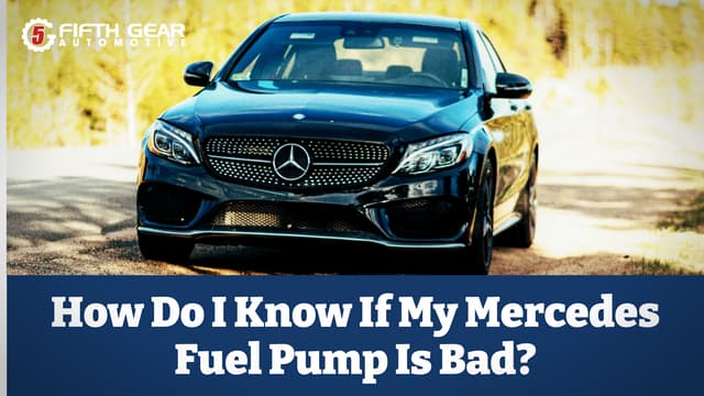 How Do I Know If My Mercedes Fuel Pump Is Bad