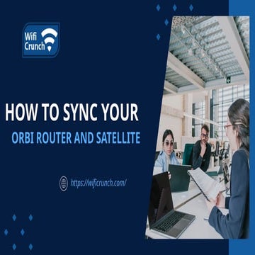 How Do I Sync My Orbi Router and Satellite.pptx