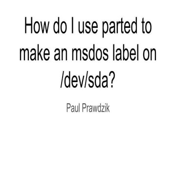 How do I use parted to make an msdos label on /dev/sda?