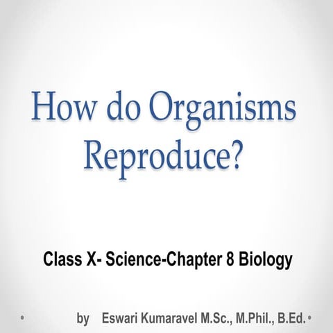 How do organisms reproduce