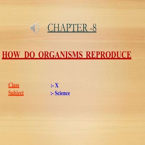 HOW DO ORGANISMS REPRODUCE CH-8 ,class-10.pptx