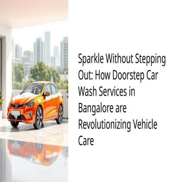 How Doorstep Car Wash Services in Bangalore are Revolutionizing Vehicle Care