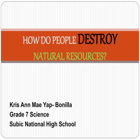 How do people destroy natural resources