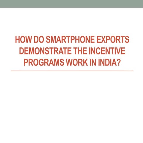 How do Smartphone Exports Demonstrate the Incentive Programs Work in India?