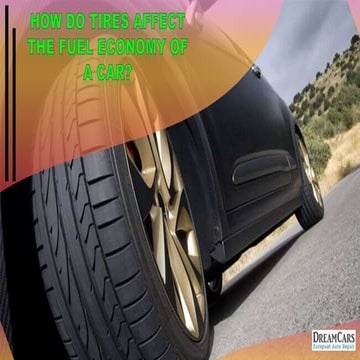 How do Tires Affect the Fuel Economy of a Car | PPTX